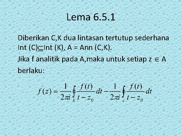 Lema 6. 5. 1 Diberikan C, K dua lintasan tertutup sederhana Int (C) Int Lema 6. 5. 1 Diberikan C, K dua lintasan tertutup sederhana Int (C) Int