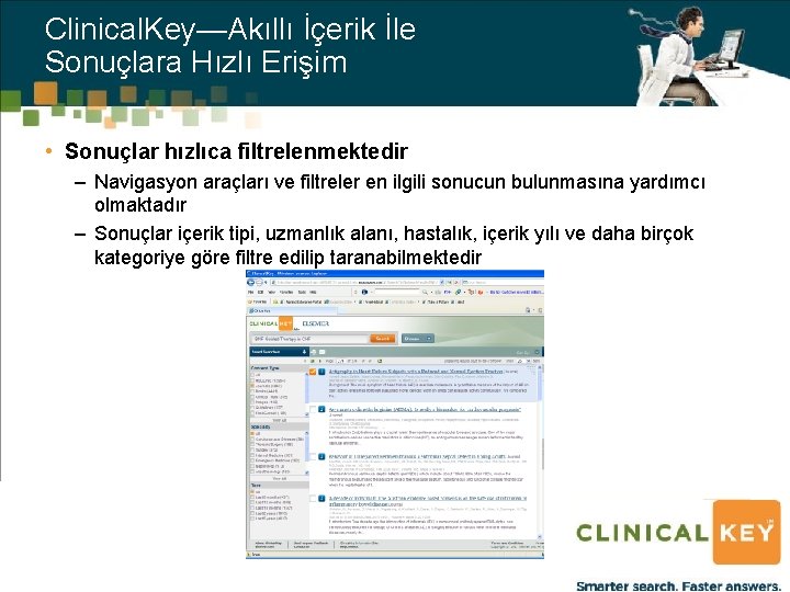 Clinical. Key—Akıllı İçerik İle Sonuçlara Hızlı Erişim • Sonuçlar hızlıca filtrelenmektedir – Navigasyon araçları