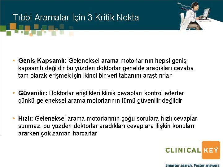 Tıbbi Aramalar İçin 3 Kritik Nokta • Geniş Kapsamlı: Geleneksel arama motorlarının hepsi geniş