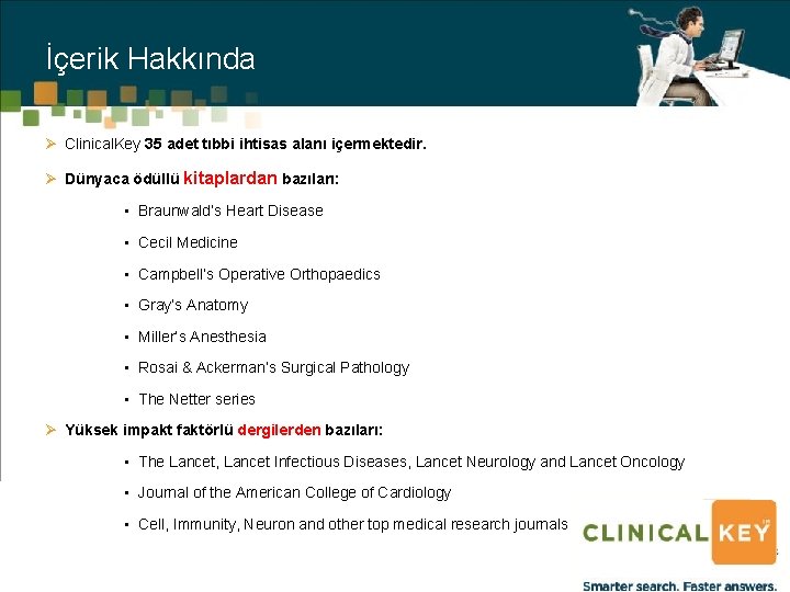 İçerik Hakkında Ø Clinical. Key 35 adet tıbbi ihtisas alanı içermektedir. Ø Dünyaca ödüllü