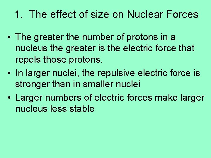 1. The effect of size on Nuclear Forces • The greater the number of