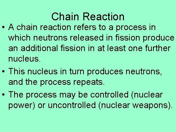 Chain Reaction • A chain reaction refers to a process in which neutrons released
