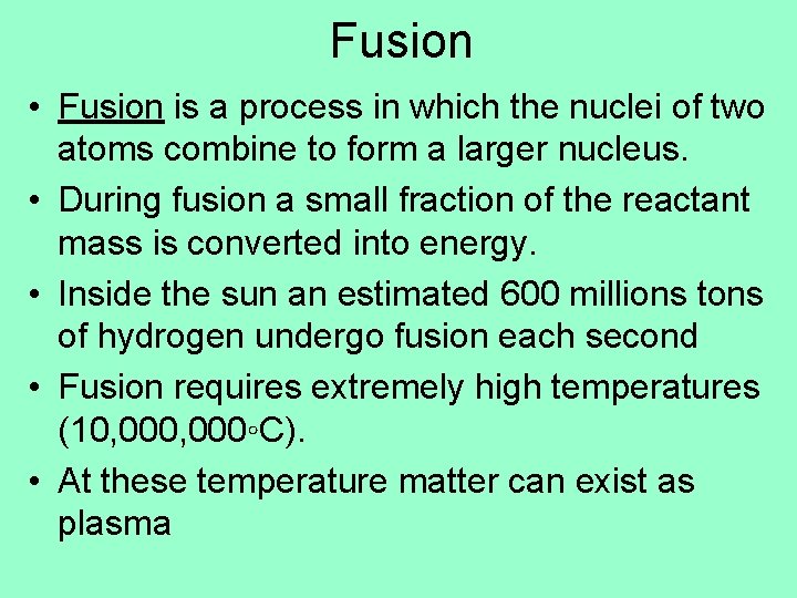 Fusion • Fusion is a process in which the nuclei of two atoms combine