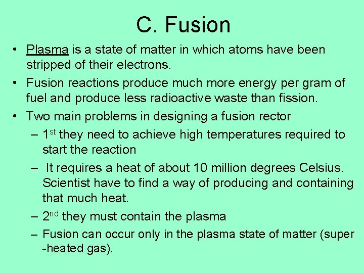 C. Fusion • Plasma is a state of matter in which atoms have been