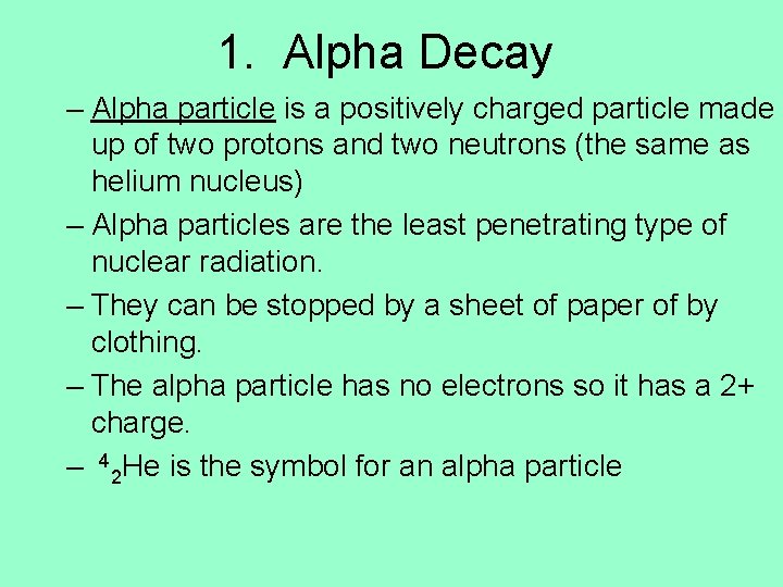 1. Alpha Decay – Alpha particle is a positively charged particle made up of