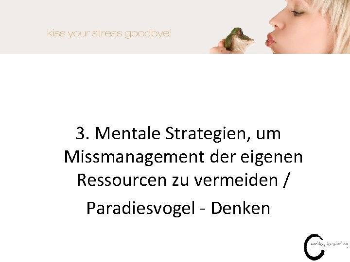 3. Mentale Strategien, um Missmanagement der eigenen Ressourcen zu vermeiden / Paradiesvogel - Denken