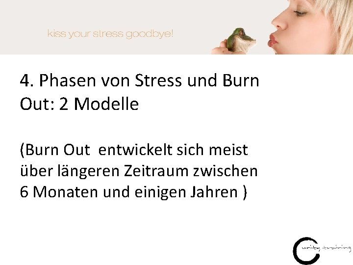 4. Phasen von Stress und Burn Out: 2 Modelle (Burn Out entwickelt sich meist