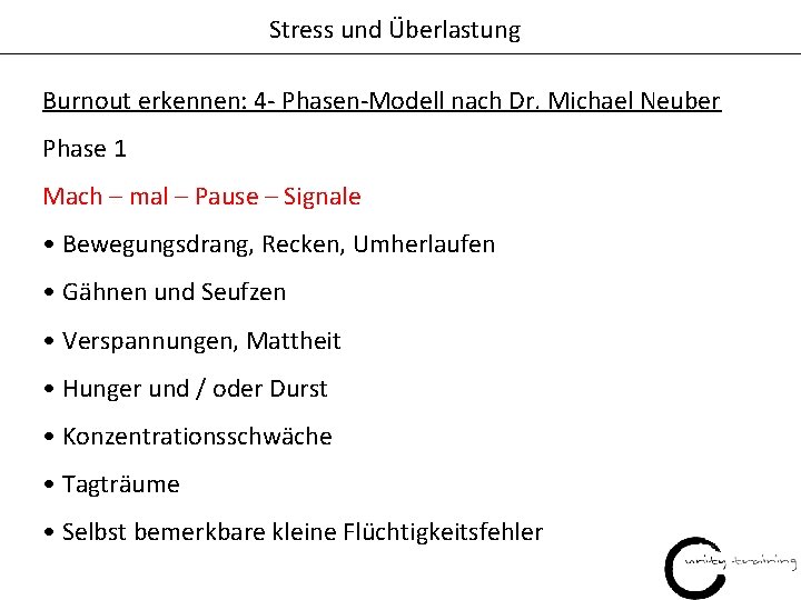 Stress und Überlastung Burnout erkennen: 4 - Phasen-Modell nach Dr. Michael Neuber Phase 1