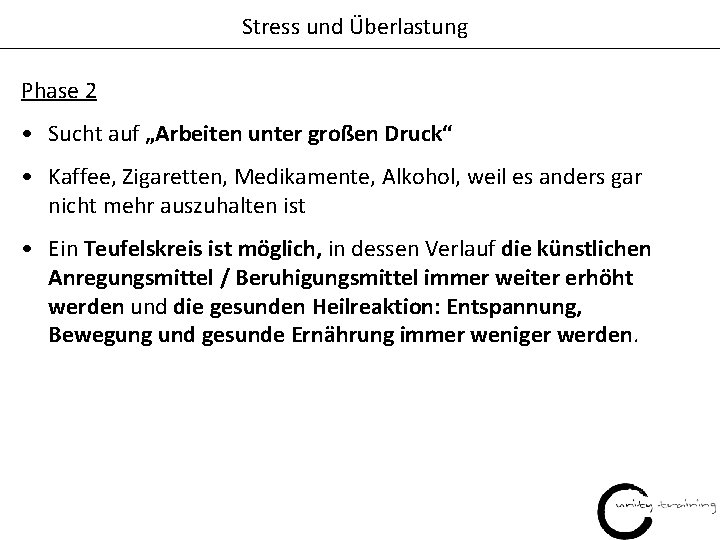 Stress und Überlastung Phase 2 • Sucht auf „Arbeiten unter großen Druck“ • Kaffee,