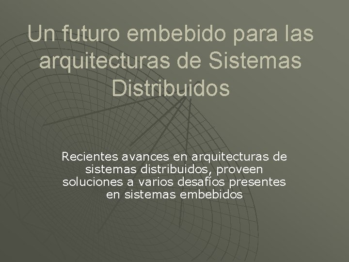 Un futuro embebido para las arquitecturas de Sistemas Distribuidos Recientes avances en arquitecturas de