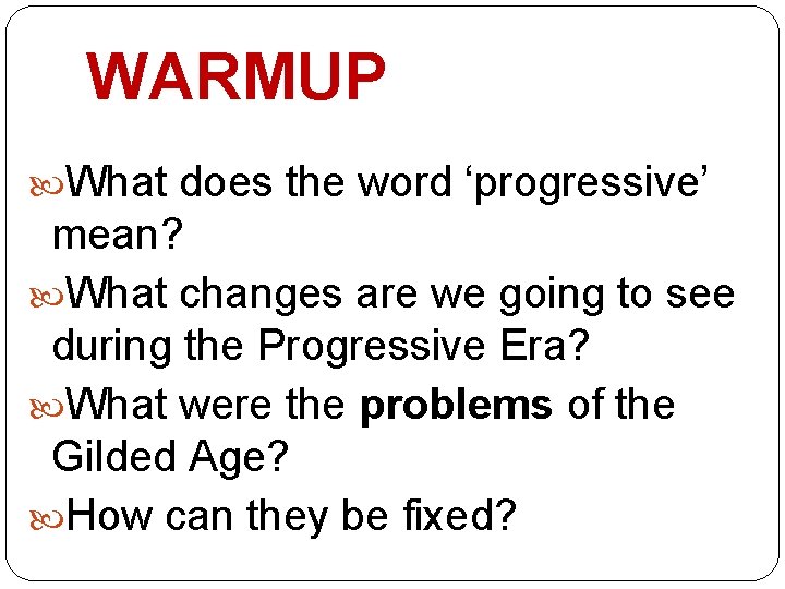 WARMUP What does the word ‘progressive’ mean? What changes are we going to see WARMUP What does the word ‘progressive’ mean? What changes are we going to see