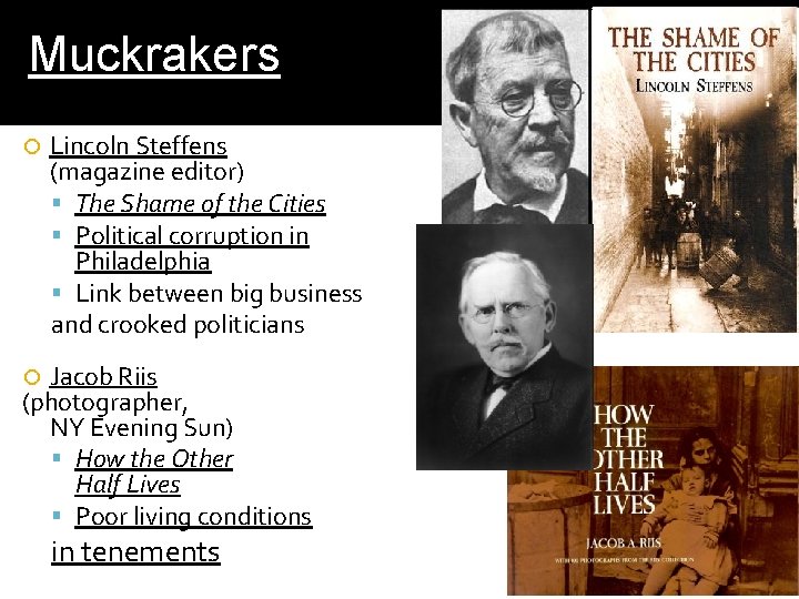 Muckrakers Lincoln Steffens (magazine editor) The Shame of the Cities Political corruption in Philadelphia Muckrakers Lincoln Steffens (magazine editor) The Shame of the Cities Political corruption in Philadelphia