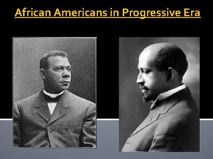 African Americans in Progressive Era African Americans in Progressive Era