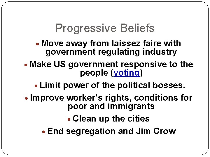 Progressive Beliefs · Move away from laissez faire with government regulating industry · Make Progressive Beliefs · Move away from laissez faire with government regulating industry · Make