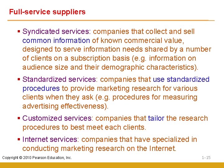 Full-service suppliers § Syndicated services: companies that collect and sell common information of known