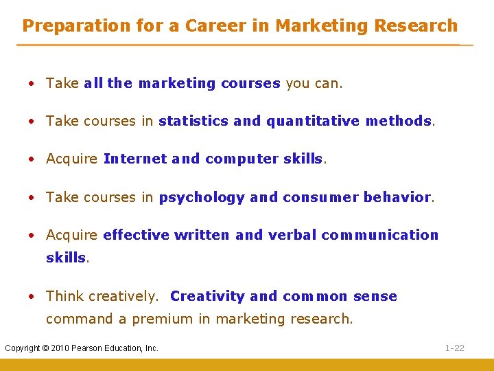 Preparation for a Career in Marketing Research • Take all the marketing courses you