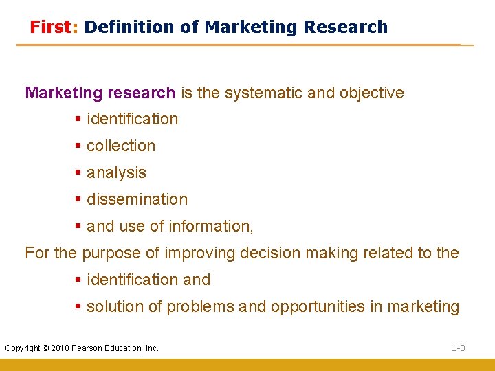 First: Definition of Marketing Research Marketing research is the systematic and objective § identification