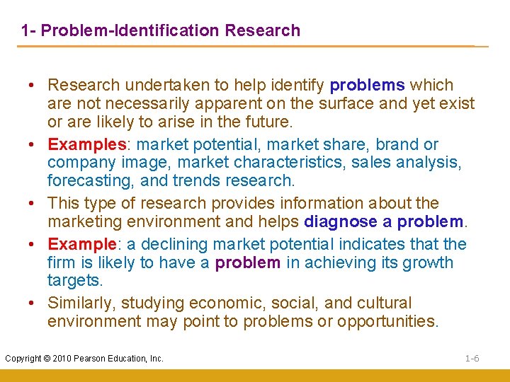 1 - Problem-Identification Research • Research undertaken to help identify problems which are not