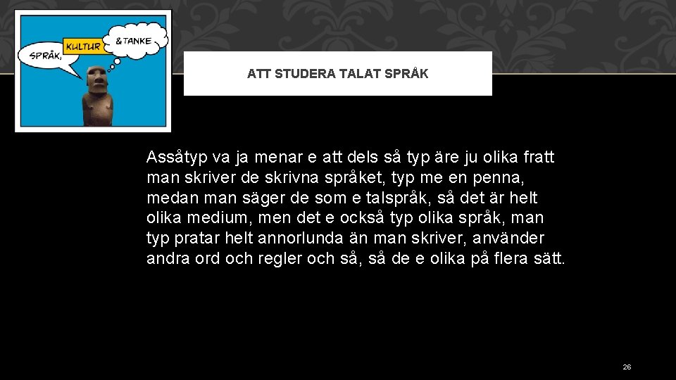 ATT STUDERA TALAT SPRÅK Assåtyp va ja menar e att dels så typ äre