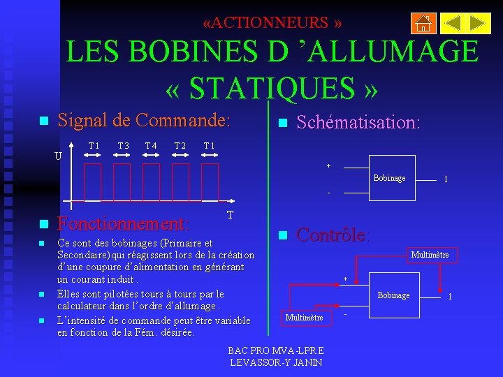 «ACTIONNEURS » LES BOBINES D ’ALLUMAGE « STATIQUES » n Signal de Commande: «ACTIONNEURS » LES BOBINES D ’ALLUMAGE « STATIQUES » n Signal de Commande:
