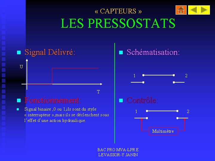  « CAPTEURS » LES PRESSOSTATS n Signal Délivré: n Schématisation: U 1 2