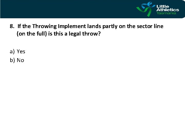 8. If the Throwing Implement lands partly on the sector line (on the full)