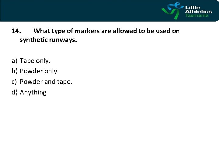 14. What type of markers are allowed to be used on synthetic runways. a)