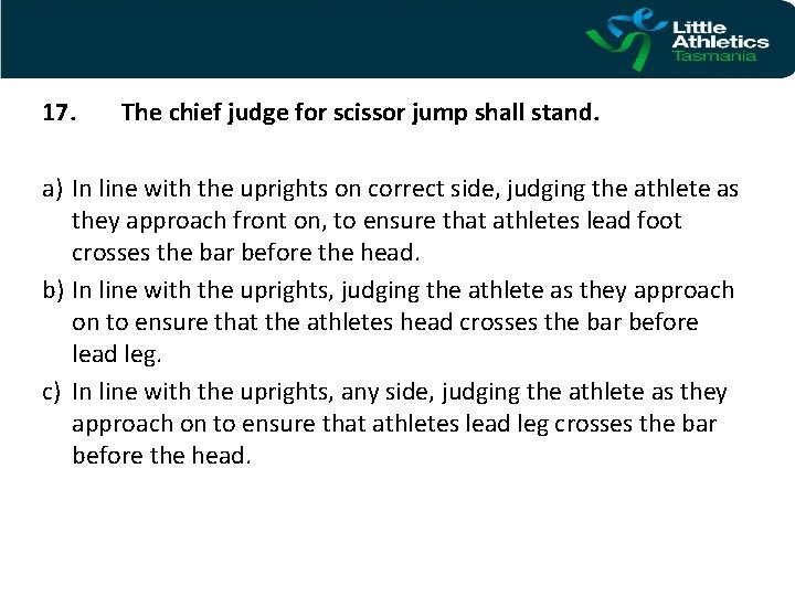 17. The chief judge for scissor jump shall stand. a) In line with the