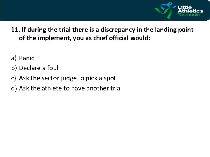 11. If during the trial there is a discrepancy in the landing point of