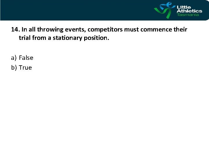 14. In all throwing events, competitors must commence their trial from a stationary position.