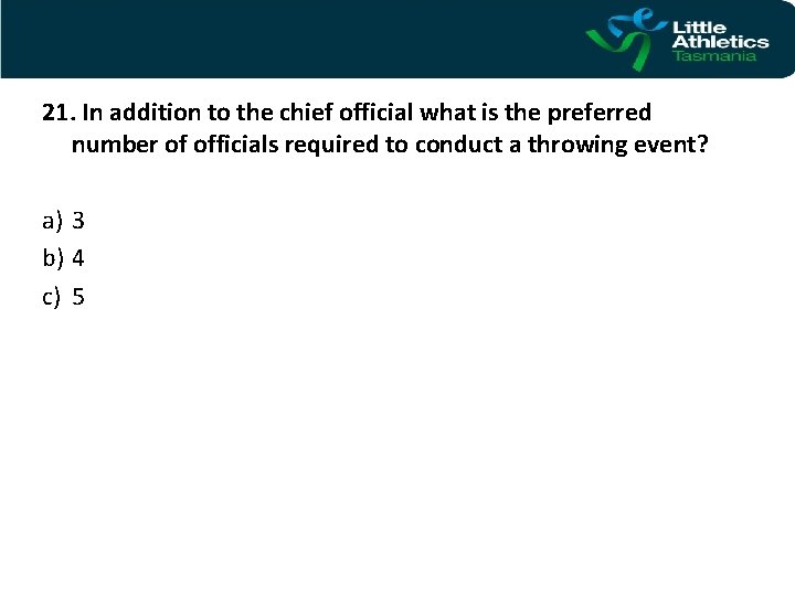 21. In addition to the chief official what is the preferred number of officials