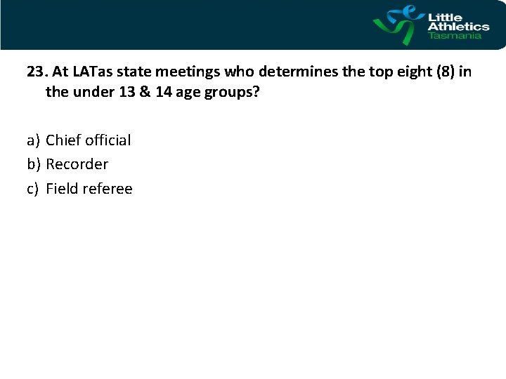 23. At LATas state meetings who determines the top eight (8) in the under