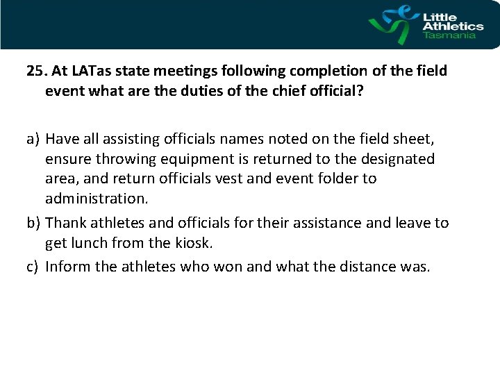 25. At LATas state meetings following completion of the field event what are the