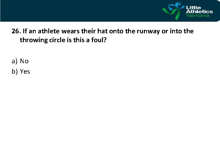 26. If an athlete wears their hat onto the runway or into the throwing