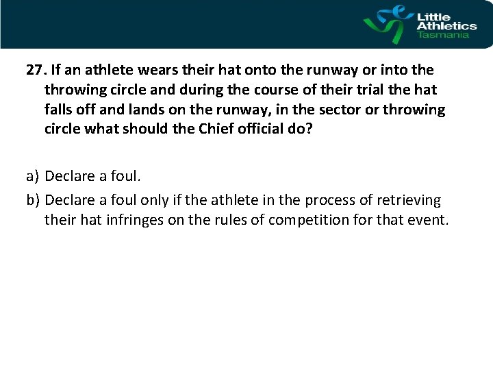 27. If an athlete wears their hat onto the runway or into the throwing