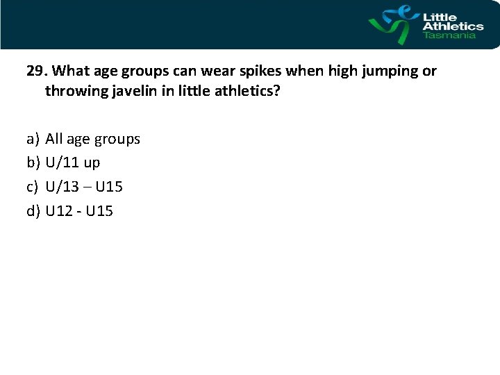 29. What age groups can wear spikes when high jumping or throwing javelin in