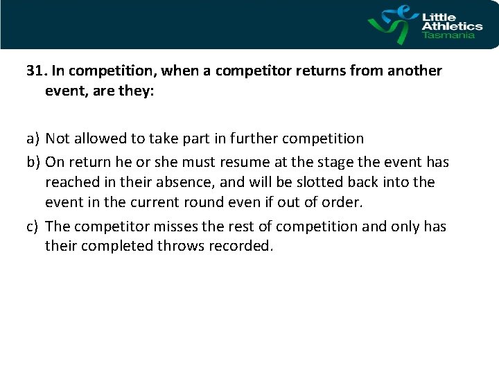 31. In competition, when a competitor returns from another event, are they: a) Not