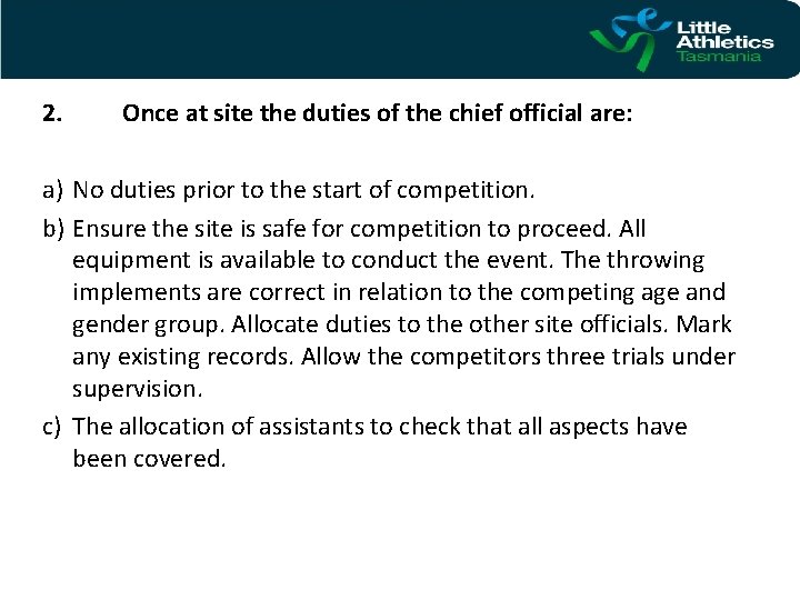 2. Once at site the duties of the chief official are: a) No duties