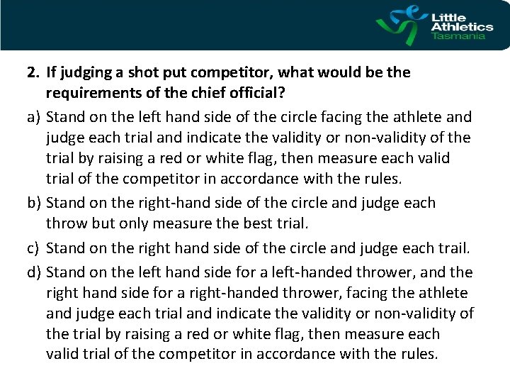 2. If judging a shot put competitor, what would be the requirements of the