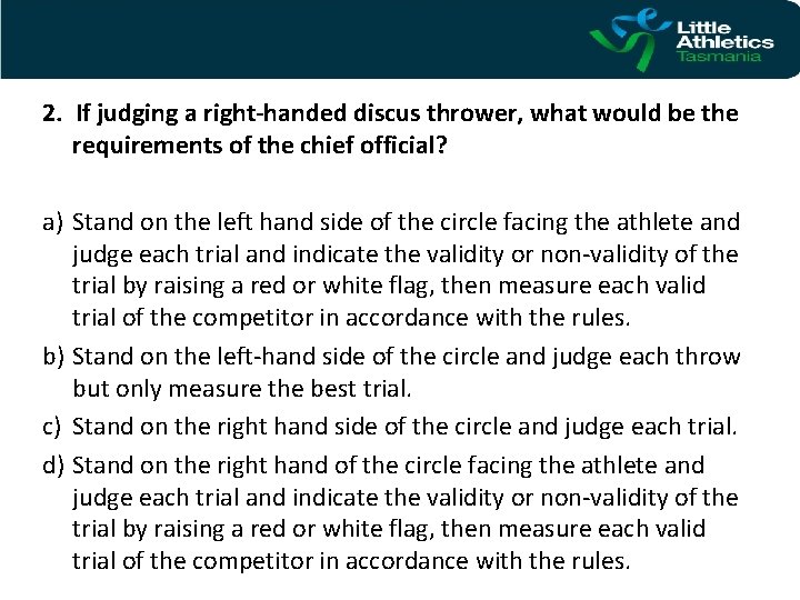 2. If judging a right-handed discus thrower, what would be the requirements of the