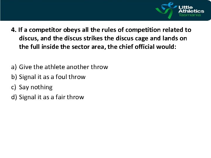 4. If a competitor obeys all the rules of competition related to discus, and