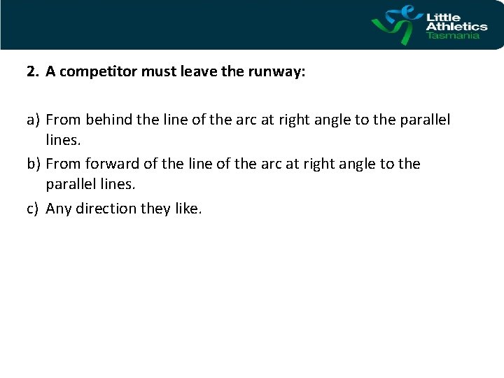 2. A competitor must leave the runway: a) From behind the line of the