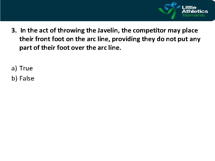 3. In the act of throwing the Javelin, the competitor may place their front