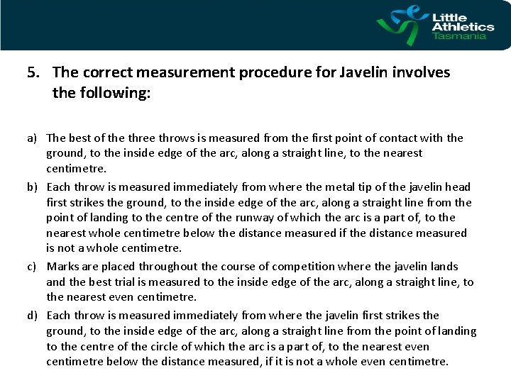 5. The correct measurement procedure for Javelin involves the following: a) The best of