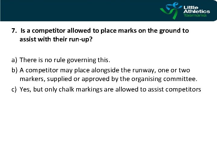 7. Is a competitor allowed to place marks on the ground to assist with