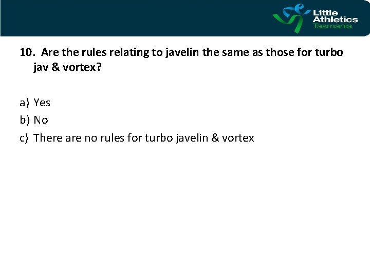 10. Are the rules relating to javelin the same as those for turbo jav