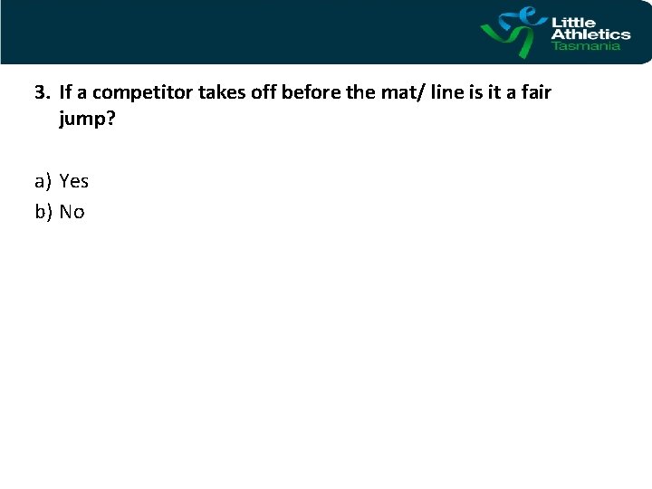 3. If a competitor takes off before the mat/ line is it a fair