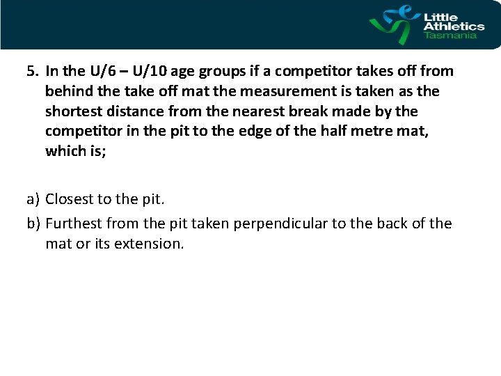 5. In the U/6 – U/10 age groups if a competitor takes off from