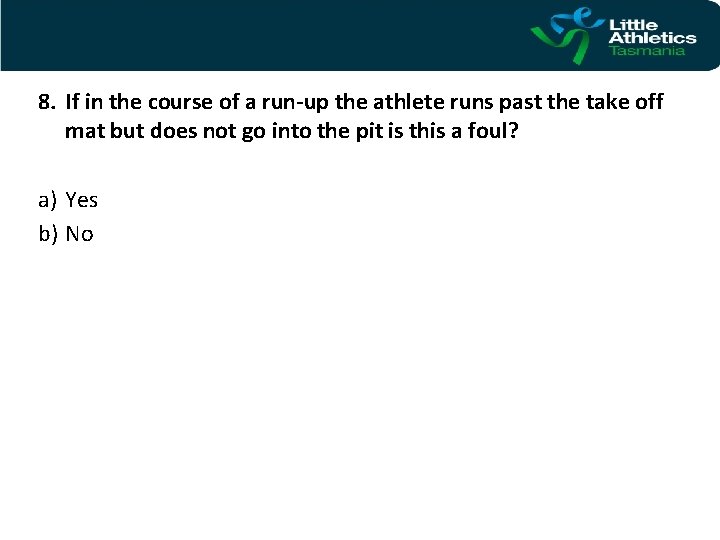 8. If in the course of a run-up the athlete runs past the take