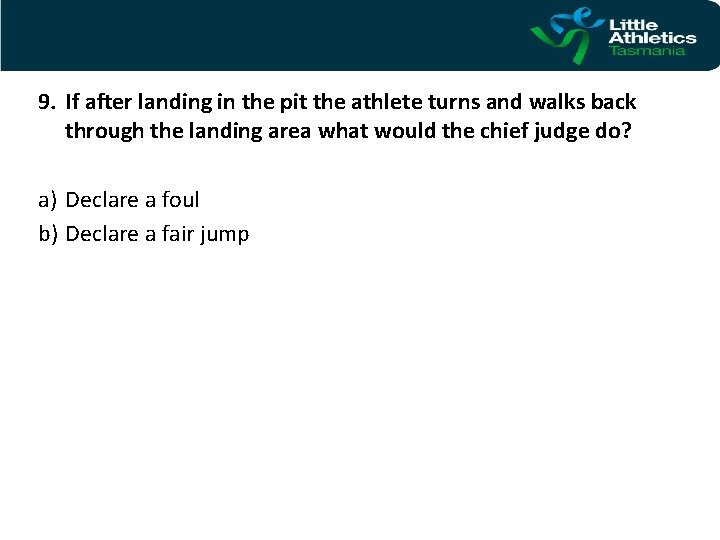 9. If after landing in the pit the athlete turns and walks back through